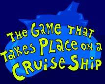 The Game That Takes Place on a Cruise Ship